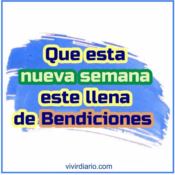 �Qu� tengas una muy buena semana? Frases hermosas en im�genes